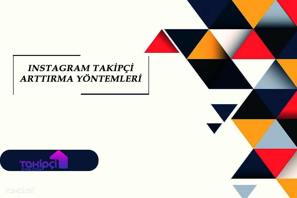 Instagram Takipçi Arttırma Yöntemleri