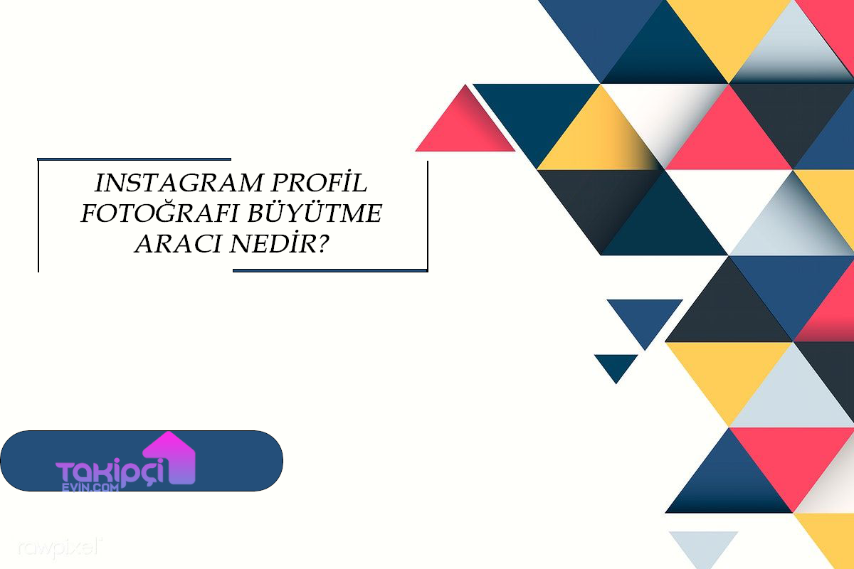 Instagram Profil Fotoğrafı Büyütme Aracı Nedir?