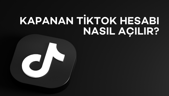 Kapanan TikTok Hesabı Nasıl Açılır?
