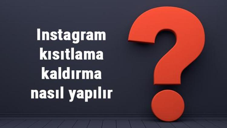 Instagram Kısıtlama Nedir? Nasıl Kaldırılır?