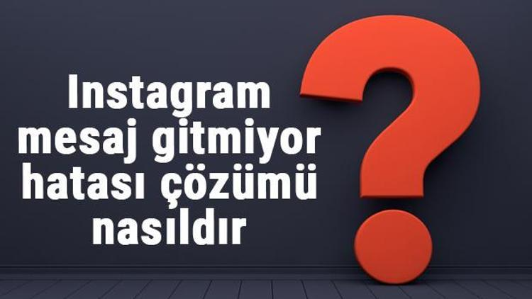 Instagram Mesaj Gitmiyor Sorunu