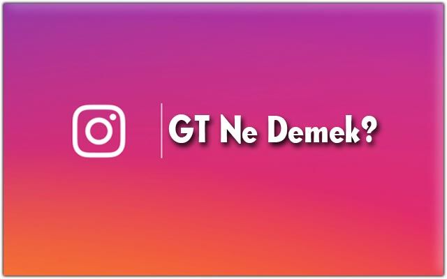 Gt Ne Demek