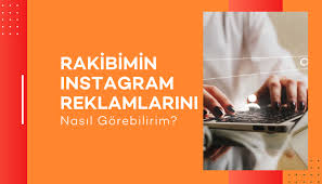 Rakibimin Instagram Reklamlarını Nasıl Görebilirim?