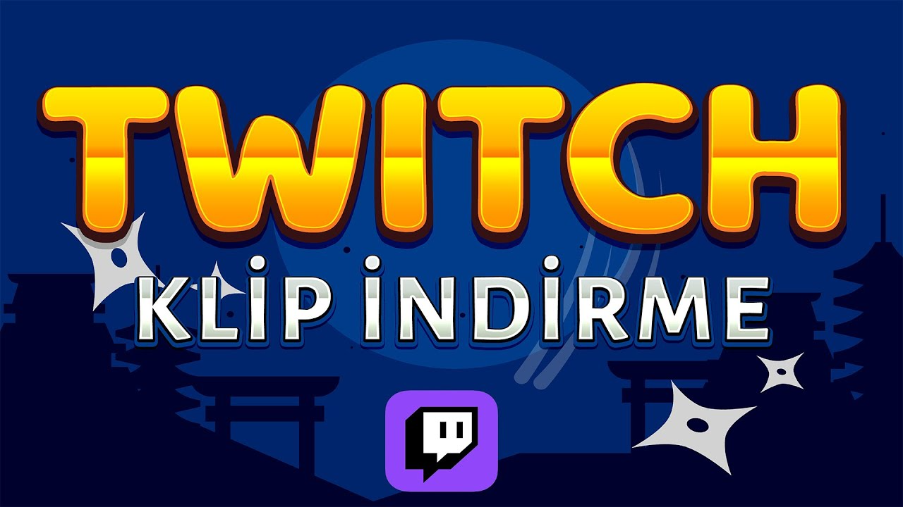 Twitch Video &amp; Klip Nasıl İndirilir?