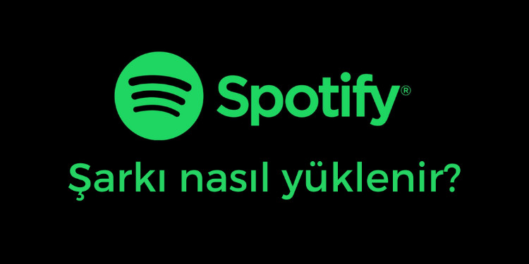 Spotify’a Şarkı Nasıl Yüklenir? Kimler Yükleyebilir?